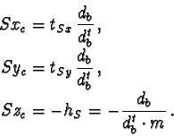 \begin{displaymath}\begin{split}
Sx_c & = t_{Sx} \, \frac{d_b}{d_b^t}\,,\\
Sy...
...\\
Sz_c & = -h_S = -\frac{d_b}{d_b^t \cdot m}\,.
\end{split}\end{displaymath}