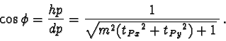\begin{displaymath}\cos\phi = \frac{hp}{dp}
= \frac{1}{\sqrt{m^2({t_{Px}}^2 + {t_{Py}}^2) + 1}\,}\,.
\end{displaymath}