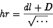 \begin{displaymath}hr = \frac{dl + D}{\sqrt{\cdots}\,}
\end{displaymath}