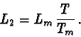 \begin{displaymath}L_2 = L_m \,\frac{T}{T_m}\,.
\end{displaymath}