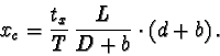 \begin{displaymath}x_c = \frac{t_x}{T}\,\frac{L}{D + b}\cdot (d + b)\,.
\end{displaymath}