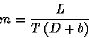 \begin{displaymath}m = \frac{L}{T\,(D+b)}
\end{displaymath}