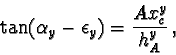 \begin{displaymath}\tan(\alpha_y - \epsilon_y) = \frac{Ax_c^y}{h_{A}^y}\,,
\end{displaymath}