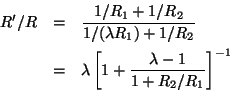 \begin{eqnarray*}
R'/R &=& \frac{1/R_1 + 1/R_2}{1/(\lambda R_1) + 1/R_2} \\
&=& \lambda \left[1 + \frac{\lambda-1}{1+R_2/R_1}\right]^{-1}
\end{eqnarray*}