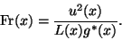 \begin{displaymath}
\mbox{Fr}(x) = \frac{u^2(x)}{L(x)g^*(x)}.
\end{displaymath}